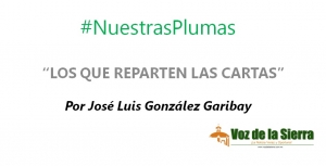 #NuestrasPlumas | &quot;LOS QUE REPARTEN LAS CARTAS&quot;