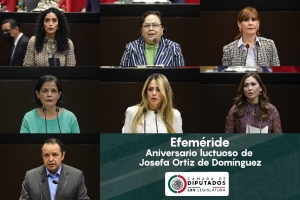 Diputadas y diputados conmemoran aniversario luctuoso de Josefa Ortiz de Domínguez