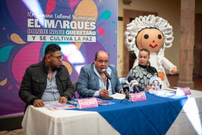 Presenta municipio de El Marqués Primera Semana Cultural Internacional “El Marqués donde nace Querétaro y se cultiva la paz”
